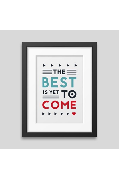 The best is yet to come' Framed poster