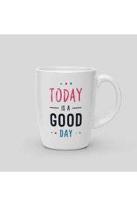Mug Today is a good day